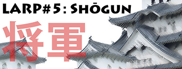 larp 5 shogun